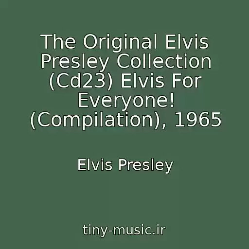 کاور آهنگ The Original Elvis Presley Collection (Cd23) Elvis For Everyone! (Compilation), 1965 از Elvis Presley