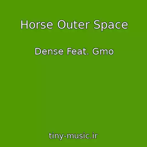 کاور آهنگ Horse Outer Space از Dense Feat. Gmo