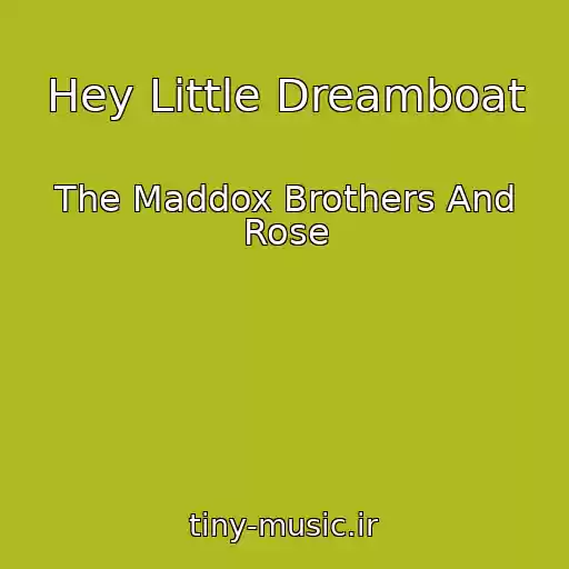 کاور آهنگ Hey Little Dreamboat از The Maddox Brothers And Rose