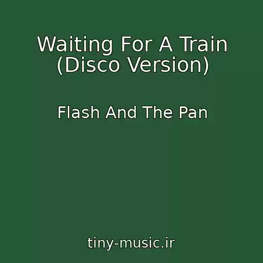 کاور آهنگ Waiting For A Train (Disco Version) از Flash And The Pan