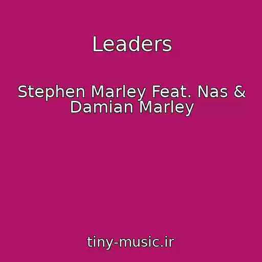 کاور آهنگ Leaders از Stephen Marley Feat. Nas & Damian Marley