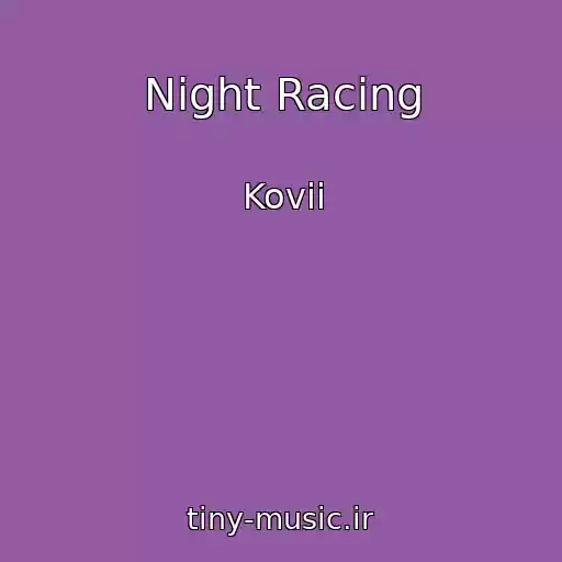 کاور آهنگ Night Racing از Kovii