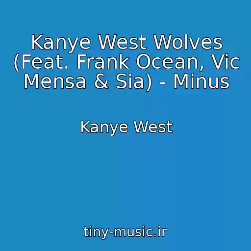 کاور آهنگ Kanye West Wolves (Feat. Frank Ocean, Vic Mensa & Sia) - Minus از Kanye West