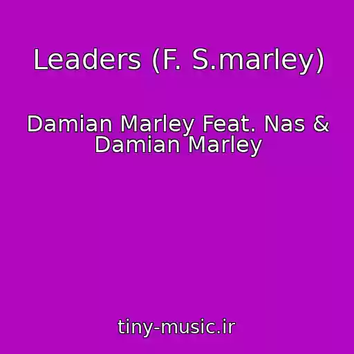 کاور آهنگ Leaders (F. S.marley) از Damian Marley Feat. Nas & Damian Marley