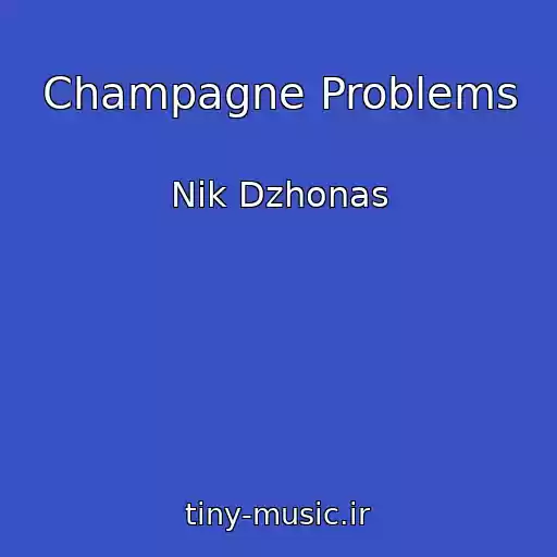 کاور آهنگ Champagne Problems از Nik Dzhonas