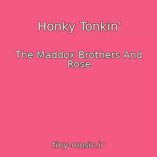 کاور آهنگ Honky Tonkin' از The Maddox Brothers And Rose