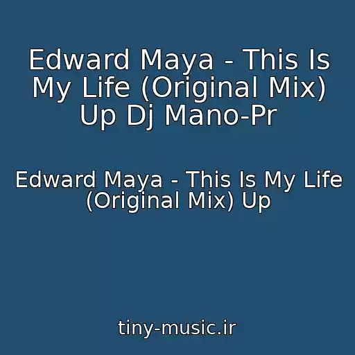 کاور آهنگ Edward Maya - This Is My Life (Original Mix) Up Dj Mano-Pr از Edward Maya - This Is My Life (Original Mix) Up