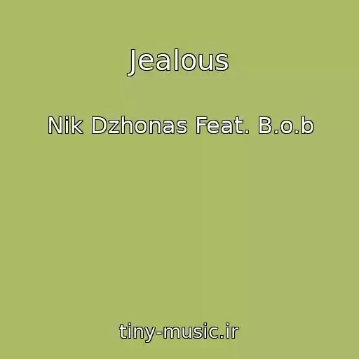 کاور آهنگ Jealous از Nik Dzhonas Feat. B.o.b