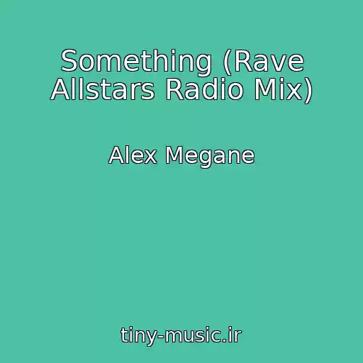 کاور آهنگ Something (Rave Allstars Radio Mix) از Alex Megane