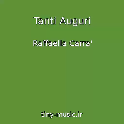 کاور آهنگ Tanti Auguri از Raffaella Carra'