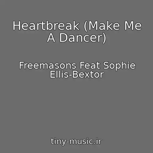 کاور آهنگ Heartbreak (Make Me A Dancer) از Freemasons Feat Sophie Ellis-Bextor