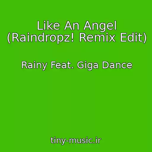 کاور آهنگ Like An Angel (Raindropz! Remix Edit) از Rainy Feat. Giga Dance