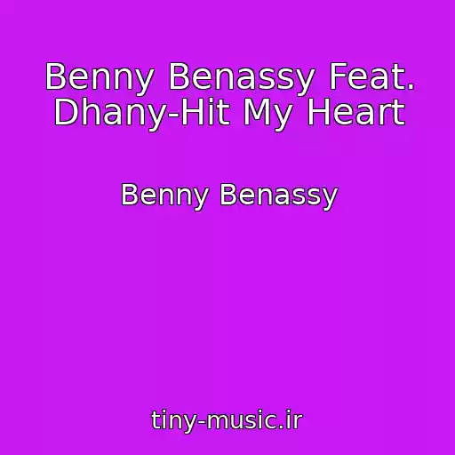 کاور آهنگ Benny Benassy Feat. Dhany-Hit My Heart از Benny Benassy