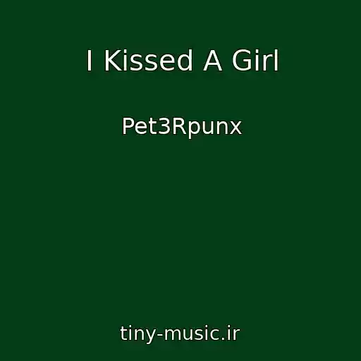 کاور آهنگ I Kissed A Girl از Pet3Rpunx