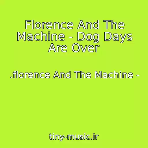 کاور آهنگ Florence And The Machine - Dog Days Are Over از .florence And The Machine -