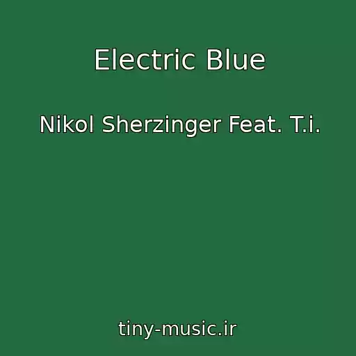 کاور آهنگ Electric Blue از Nikol Sherzinger Feat. T.i.