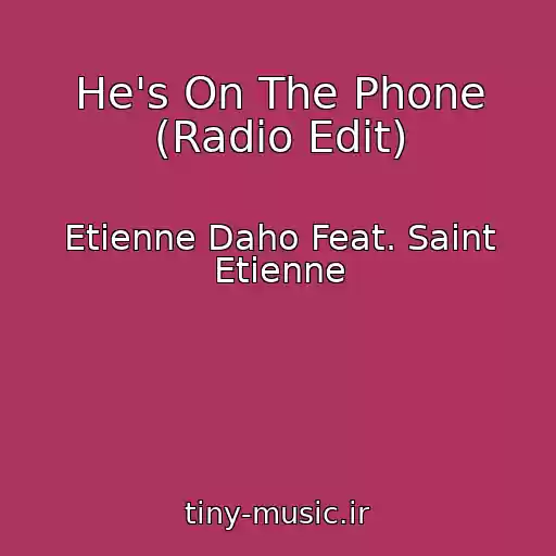 کاور آهنگ He's On The Phone (Radio Edit) از Etienne Daho Feat. Saint Etienne