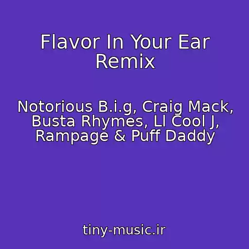 کاور آهنگ Flavor In Your Ear Remix از Notorious B.i.g, Craig Mack, Busta Rhymes, Ll Cool J, Rampage & Puff Daddy