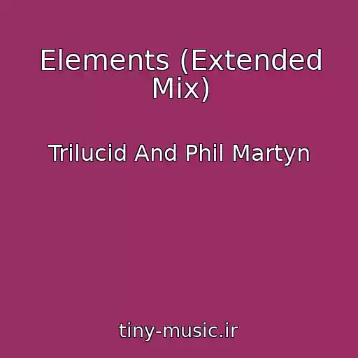 کاور آهنگ Elements (Extended Mix) از Trilucid And Phil Martyn
