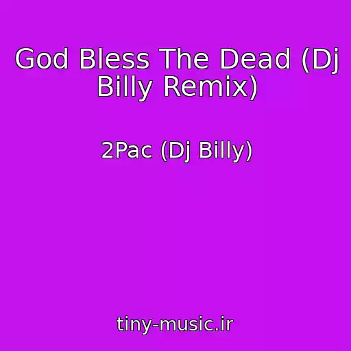 کاور آهنگ God Bless The Dead (Dj Billy Remix) از 2Pac (Dj Billy)