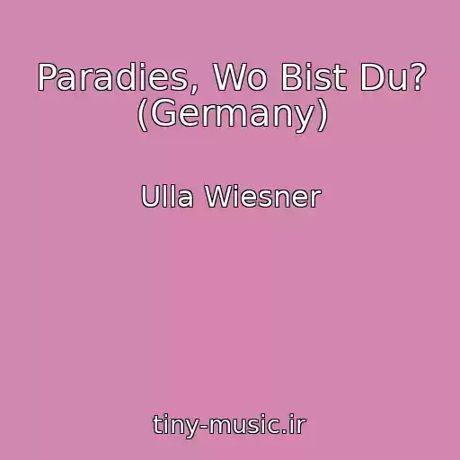 کاور آهنگ Paradies, Wo Bist Du? (Germany) از Ulla Wiesner