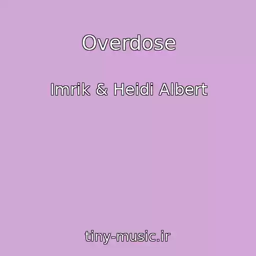 کاور آهنگ Overdose از Imrik & Heidi Albert
