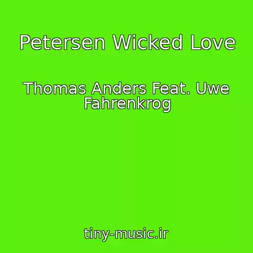 کاور آهنگ Petersen Wicked Love از Thomas Anders Feat. Uwe Fahrenkrog