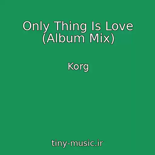 کاور آهنگ Only Thing Is Love (Album Mix) از Korg