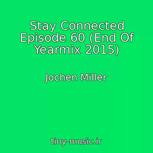 کاور آهنگ Stay Connected Episode 60 (End Of Yearmix 2015) از Jochen Miller