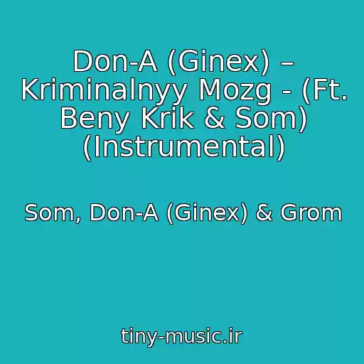 کاور آهنگ Don-A (Ginex) – Kriminalnyy Mozg - (Ft. Beny Krik & Som) (Instrumental) از Som, Don-A (Ginex) & Grom