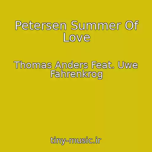 کاور آهنگ Petersen Summer Of Love از Thomas Anders Feat. Uwe Fahrenkrog