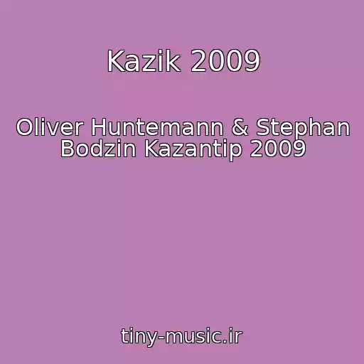 کاور آهنگ Kazik 2009 از Oliver Huntemann & Stephan Bodzin Kazantip 2009