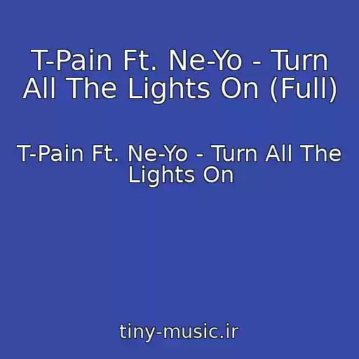 کاور آهنگ T-Pain Ft. Ne-Yo - Turn All The Lights On (Full) از T-Pain Ft. Ne-Yo - Turn All The Lights On