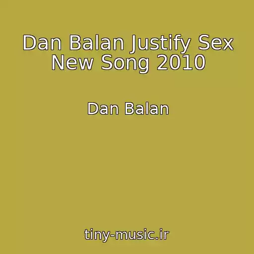 کاور آهنگ Dan Balan Justify Sex New Song 2010 از Dan Balan