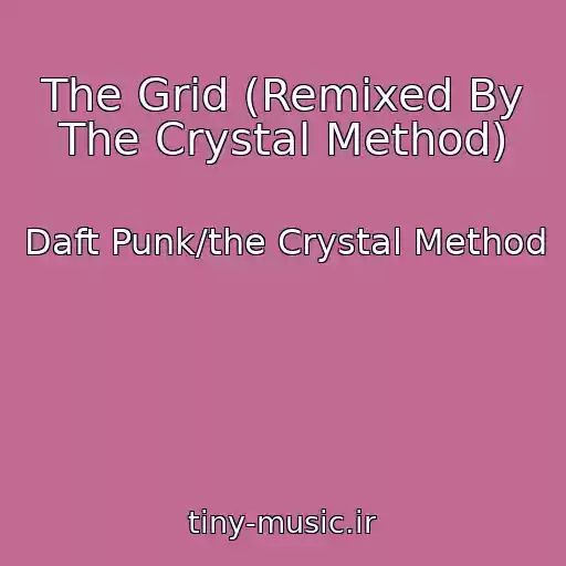 کاور آهنگ The Grid (Remixed By The Crystal Method) از Daft Punk/the Crystal Method