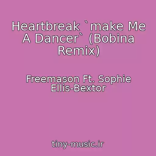 کاور آهنگ Heartbreak `make Me A Dancer` (Bobina Remix) از Freemason Ft. Sophie Ellis-Bextor