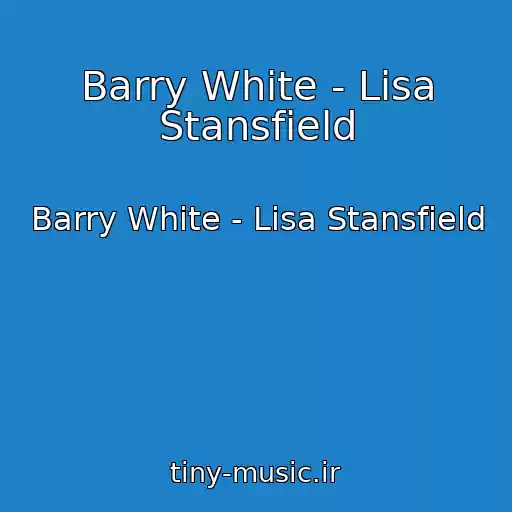 کاور آهنگ Barry White - Lisa Stansfield از Barry White - Lisa Stansfield