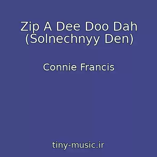 کاور آهنگ Zip A Dee Doo Dah (Solnechnyy Den) از Connie Francis