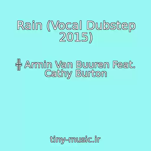 کاور آهنگ Rain (Vocal Dubstep 2015) از ╬ Armin Van Buuren Feat. Cathy Burton