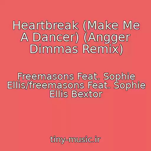 کاور آهنگ Heartbreak (Make Me A Dancer) (Angger Dimmas Remix) از Freemasons Feat. Sophie Ellis/freemasons Feat. Sophie Ellis Bextor