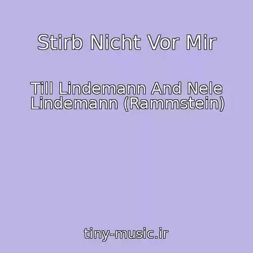 کاور آهنگ Stirb Nicht Vor Mir از Till Lindemann And Nele Lindemann (Rammstein)