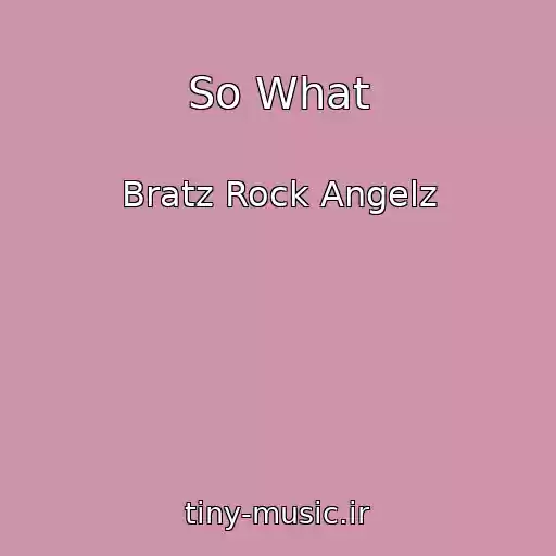 کاور آهنگ So What از Bratz Rock Angelz