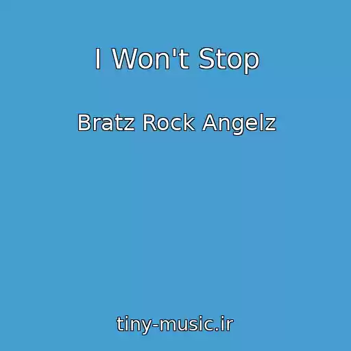 کاور آهنگ I Won't Stop از Bratz Rock Angelz