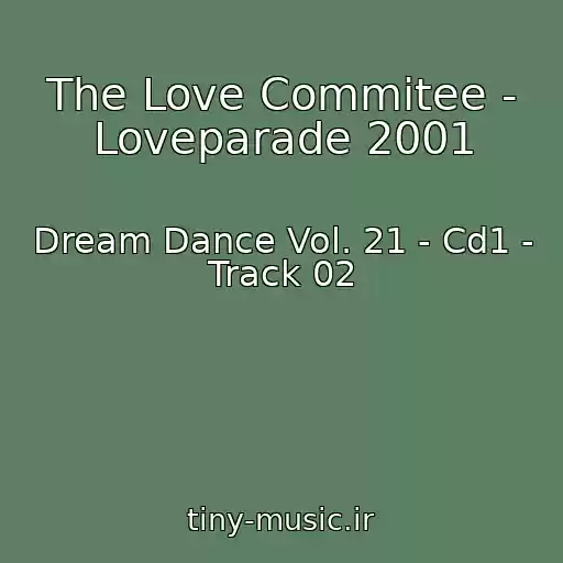 کاور آهنگ The Love Commitee - Loveparade 2001 از Dream Dance Vol. 21 - Cd1 - Track 02