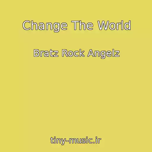 کاور آهنگ Change The World از Bratz Rock Angelz