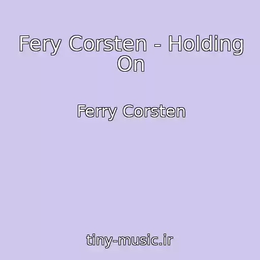 کاور آهنگ Fery Corsten - Holding On از Ferry Corsten