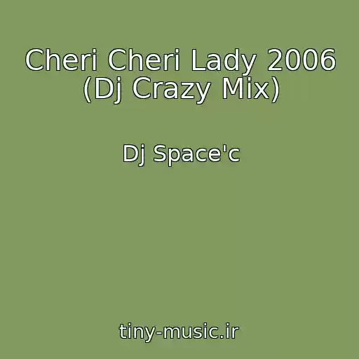 کاور آهنگ Cheri Cheri Lady 2006 (Dj Crazy Mix) از Dj Space'c