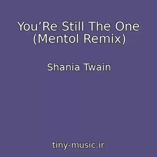 کاور آهنگ You’Re Still The One (Mentol Remix) از Shania Twain