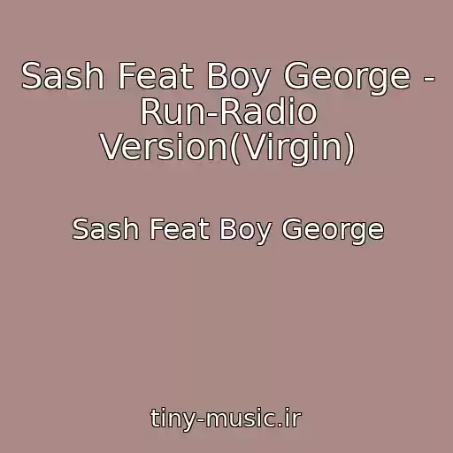 کاور آهنگ Sash Feat Boy George - Run-Radio Version(Virgin) از Sash Feat Boy George