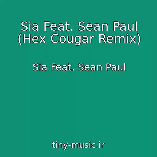 کاور آهنگ Sia Feat. Sean Paul (Hex Cougar Remix) از Sia Feat. Sean Paul